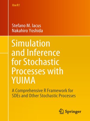 cover image of Simulation and Inference for Stochastic Processes with YUIMA